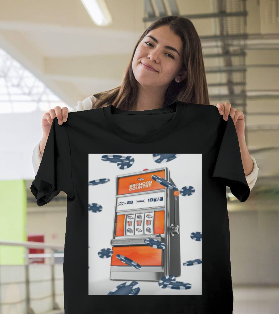 Broncos Country Final 29 19 Win Over Las Vegas Raiders Slot Machine T-Shirt