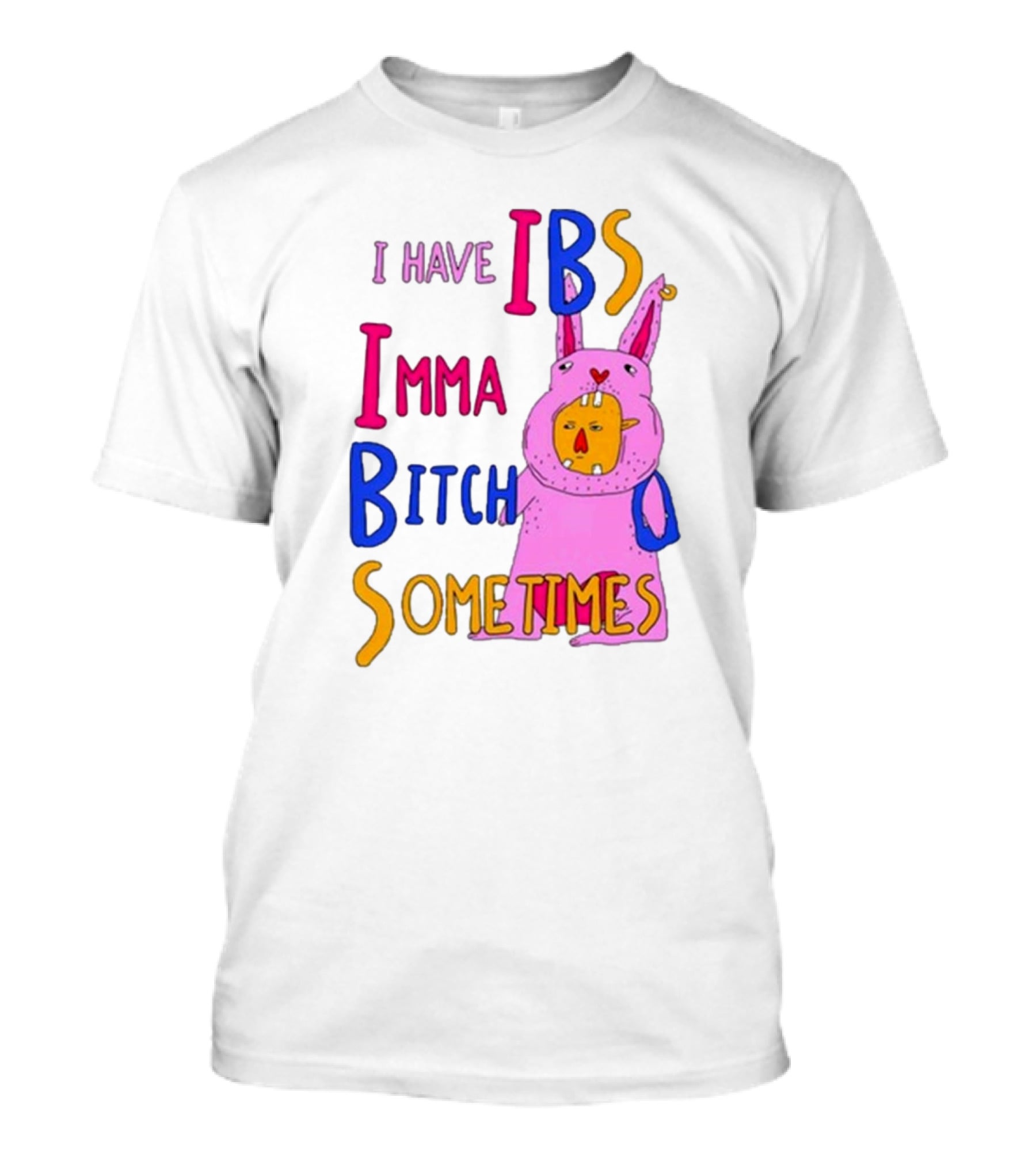 I Have IBS Imma Bitch Sometimes Pink Cartoon Bunny T-Shirt