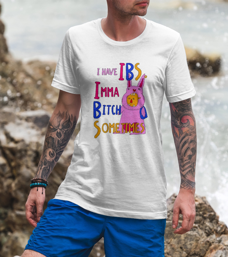 I Have IBS Imma Bitch Sometimes Pink Cartoon Bunny T-Shirt