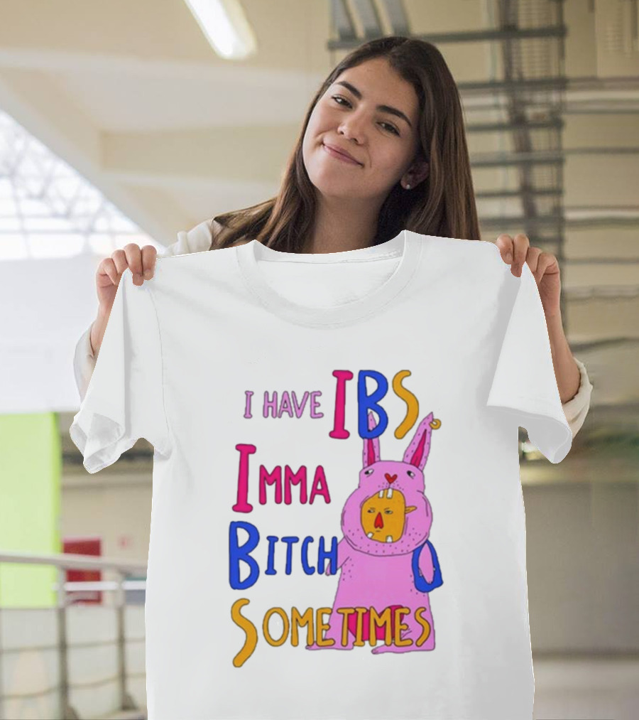 I Have IBS Imma Bitch Sometimes Pink Cartoon Bunny T-Shirt
