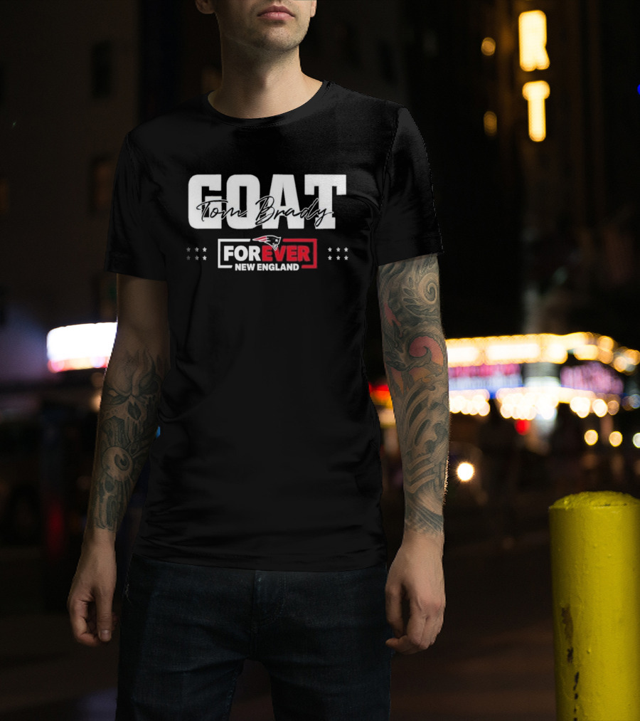 GOAT Tom Brady Forever New England Patriots T-Shirt