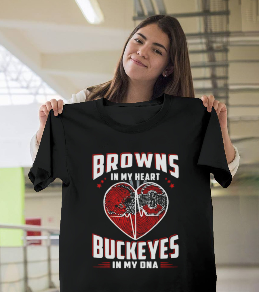 Browns In My Heart Buckeyes In My DNA Cleveland Browns Ohio State Fans T-Shirt