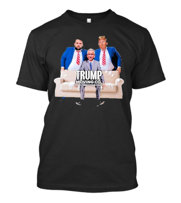 Trump Moving Co Donald Jd Vance Rfk Sorry About Your Couch T-Shirt