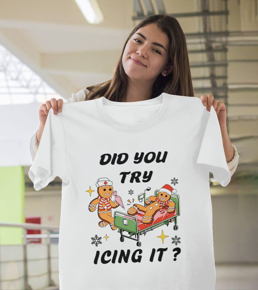 Did You Try Icing It Gingerbread Nurse and Patient with Snowflakes and Stars T-Shirt
