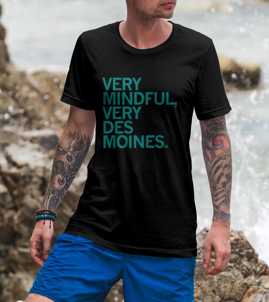 Very Mindful Very Des Moines Iowa Lifestyle T-Shirt