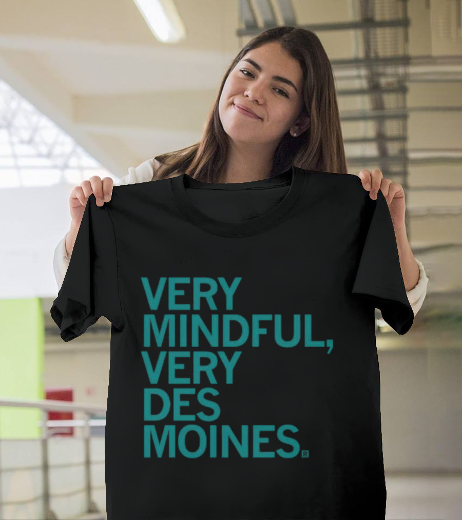 Very Mindful Very Des Moines Iowa Lifestyle T-Shirt