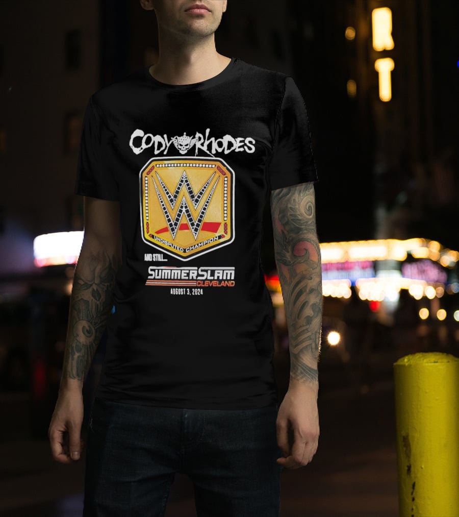 Cody Rhodes Undisputed Champion And Still SummerSlam Cleveland August 3 T-Shirt
