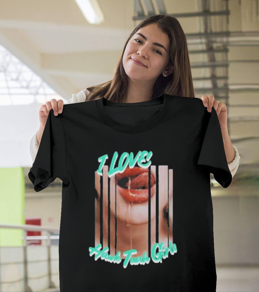 I Love Hawk Tuah Girl – Hawk Tuah Girls Dripping Lips Visual T-Shirt