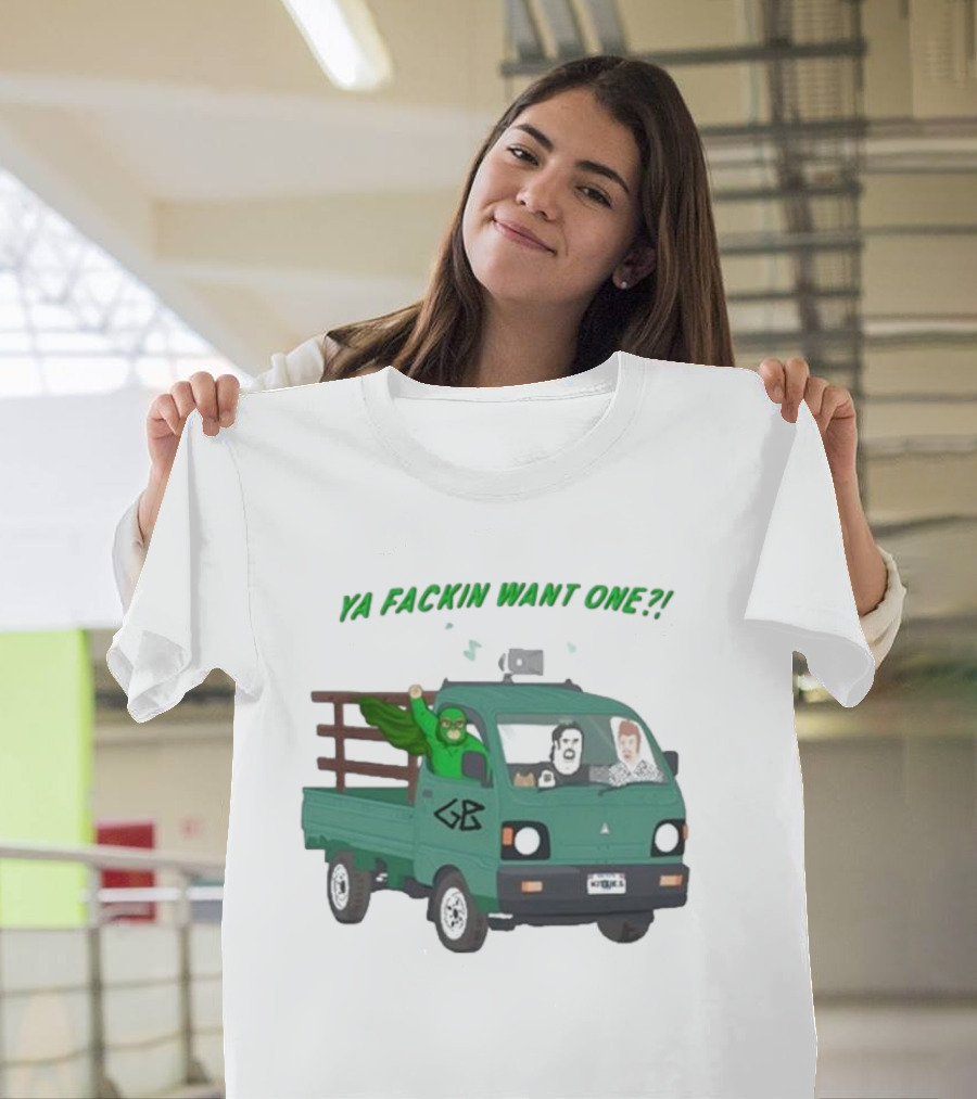 Trailer Park Boys Ya Fackin Want One Green Truck Characters Gerald Butler License Plate T-Shirt