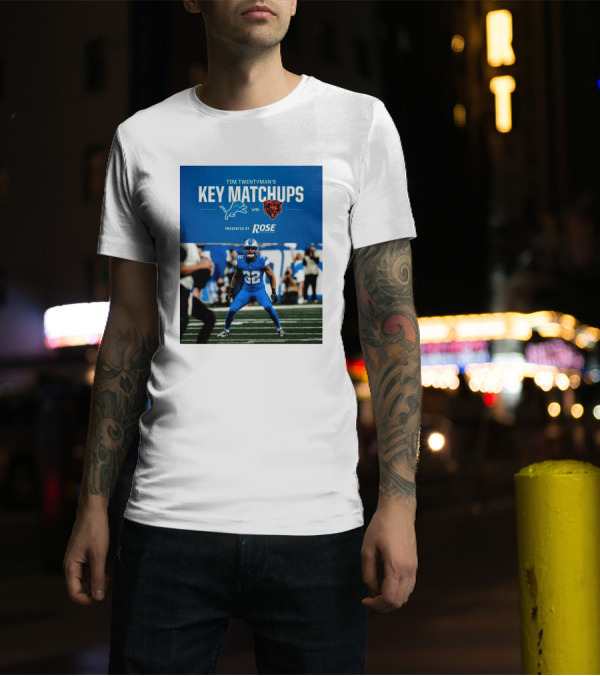 Tim Twentyman’s Key Matchups Detroit Lions Vs Chicago Bears NFL Presented By Rose T-Shirt