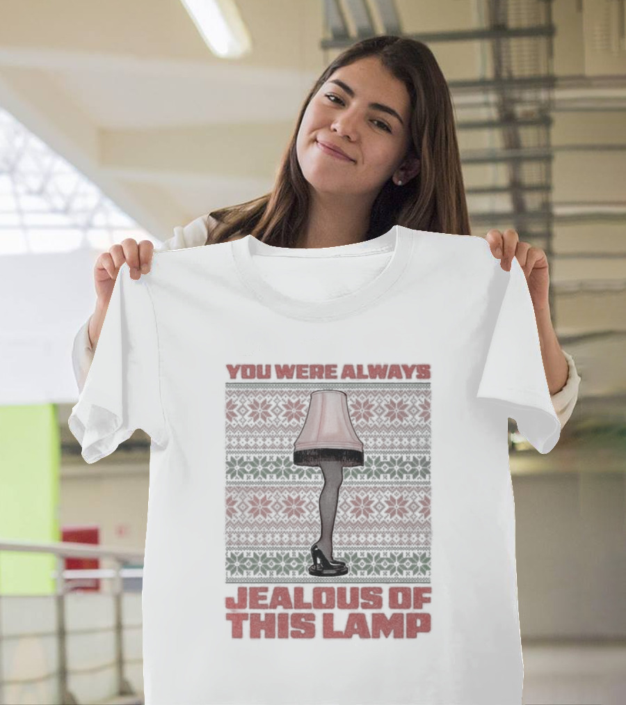 You Were Always Jealous Of This Lamp Leg Christmas T-Shirt