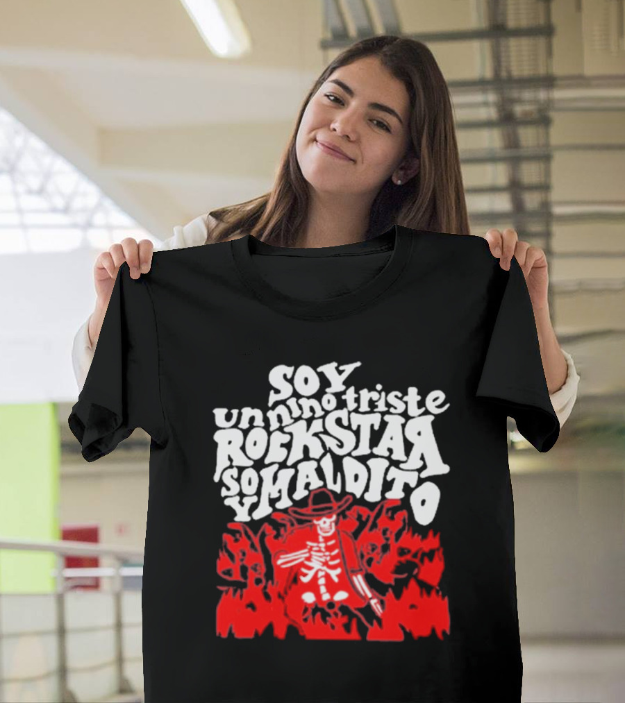 Sad Boyz Soy Un Nino Triste Rockstar Soy Maldito T-Shirt
