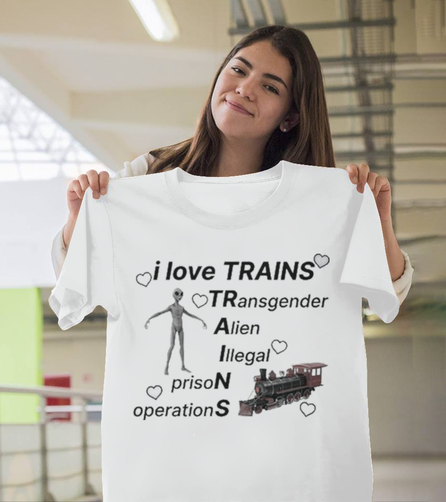 I Love Trains Transgender Alien Illegal Prison Operations Hearts T-Shirt