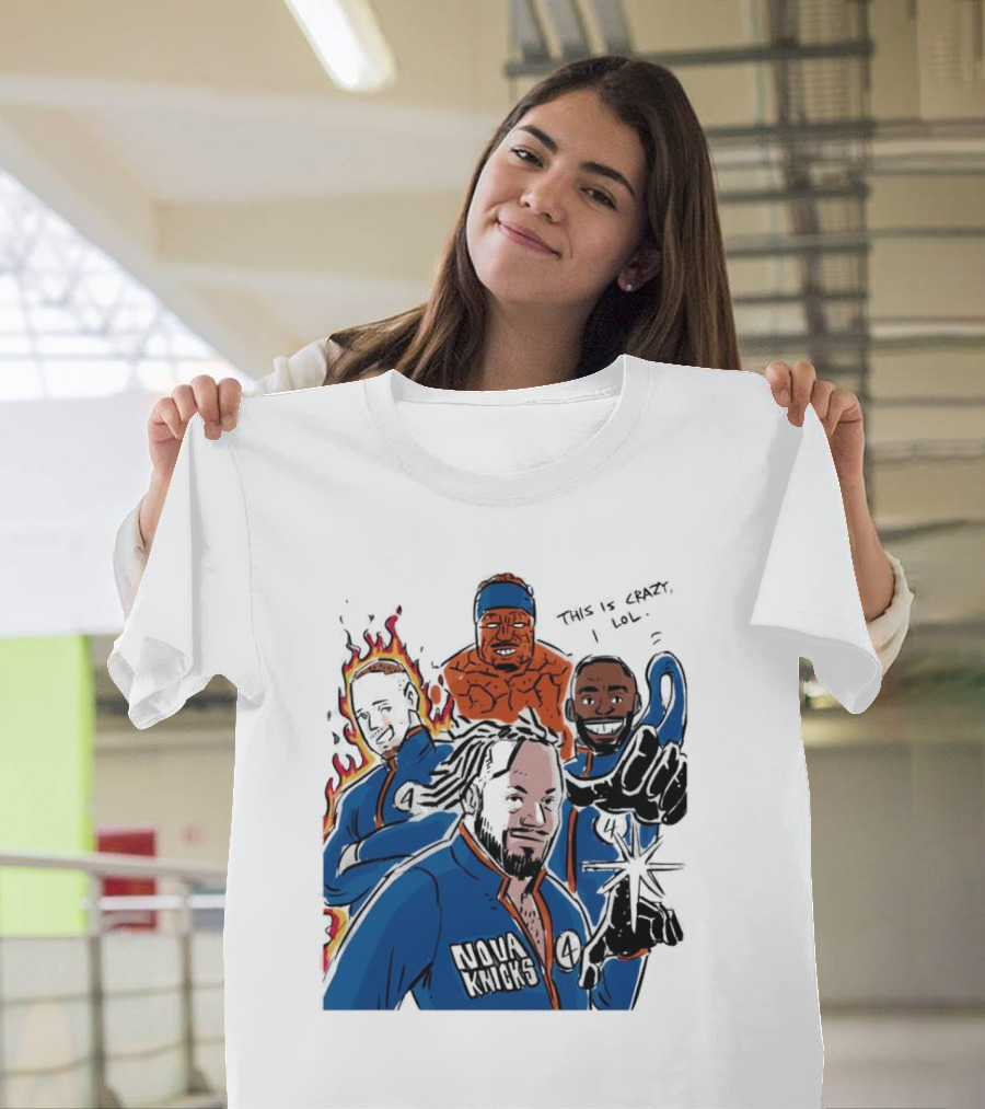 This Is Crazy Lol Nova Knicks Fantastic Four Crossover T-Shirt