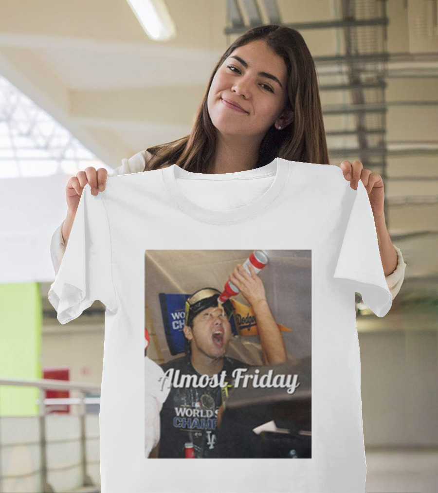 Almost Friday World Champions Dodgers T-Shirt