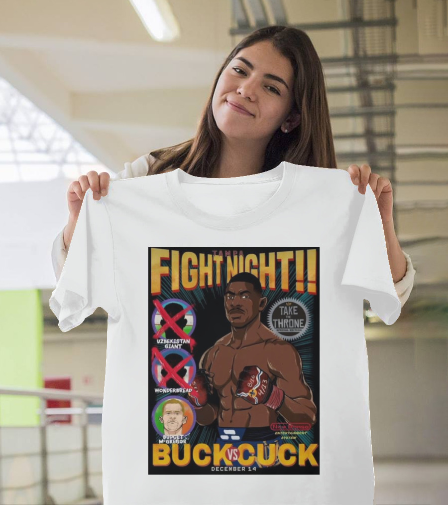 Tampa Fight Night Buck Vs. Cuck Joaquin Buckley December 14 Take The Throne Uzbekistani Giant Budget McGregor Wonderbread T-Shirt