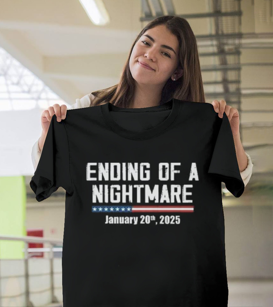 Ending Of A Nightmare January 20th 2025 T-Shirt