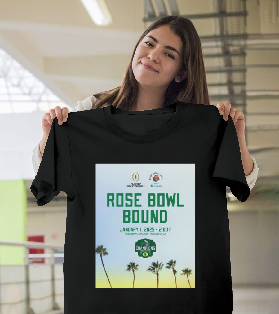 Rose Bowl Bound Oregon Ducks College Football Playoff Quarterfinal January 1 2025 Champions T-Shirt