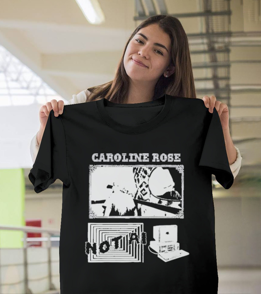 CAROLINE ROSE NOT AI T-Shirt