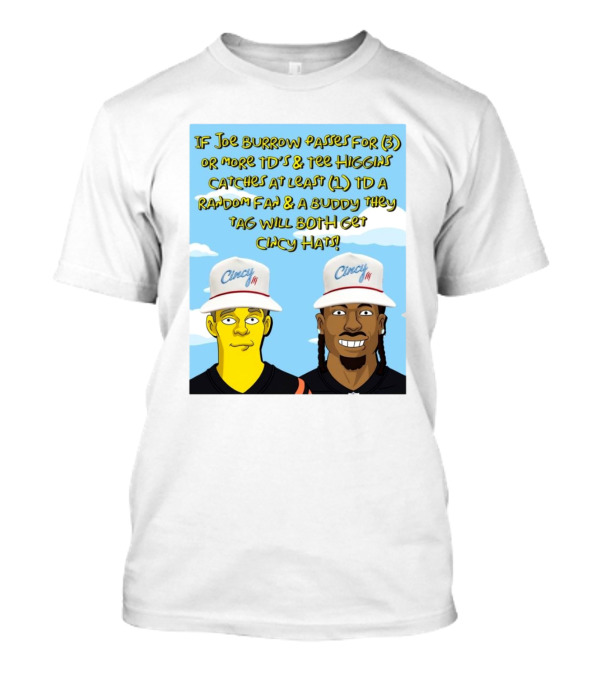 IF Joe Burrow Passes For 3 Or More TD’s And Tee Higgins Catches At Least 1 TD A Random Fan And A Buddy They Tag Will Both Get Cincy Hats T-Shirt