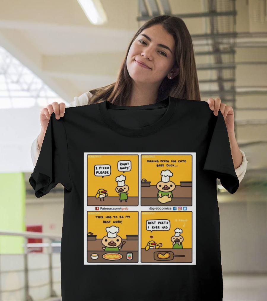 1 Pizza Please Right Away Best Peetz Making Pizza for Cute Baby Duck My Best Work Greb Comics T-Shirt