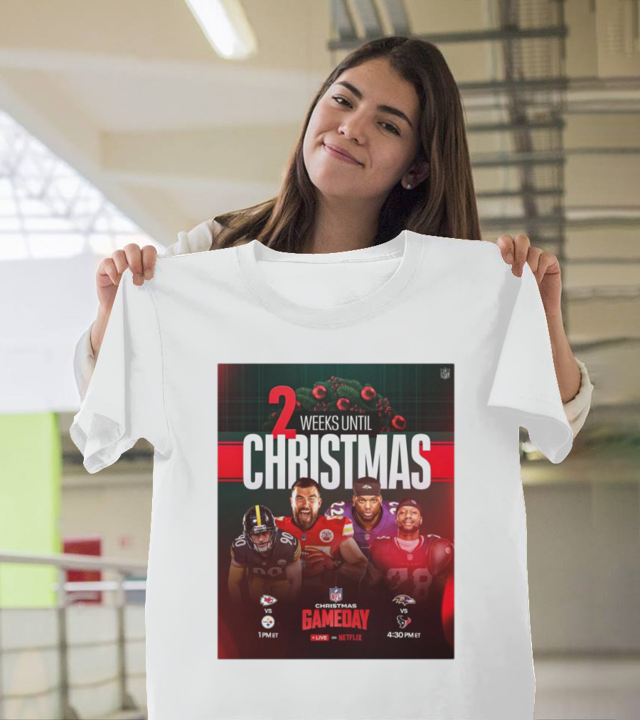 2 Weeks Until Christmas NFL Gameday Chiefs Vs Steelers Ravens Vs Texans T-Shirt