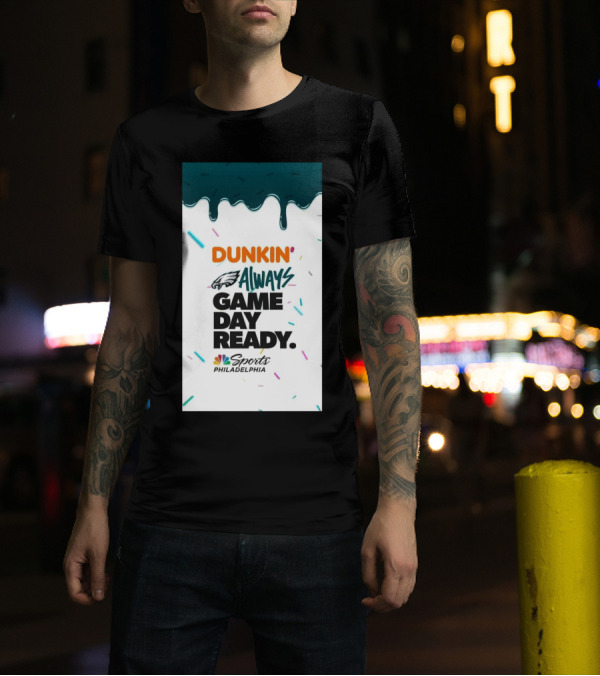 Philadelphia Eagles Dunkin’ Always Game Day Ready Sports Philadelphia NBC T-Shirt