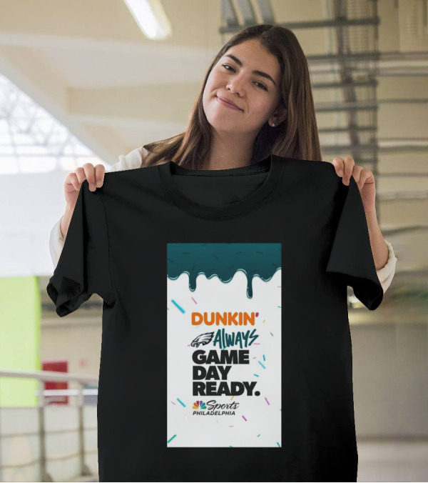 Philadelphia Eagles Dunkin’ Always Game Day Ready Sports Philadelphia NBC T-Shirt