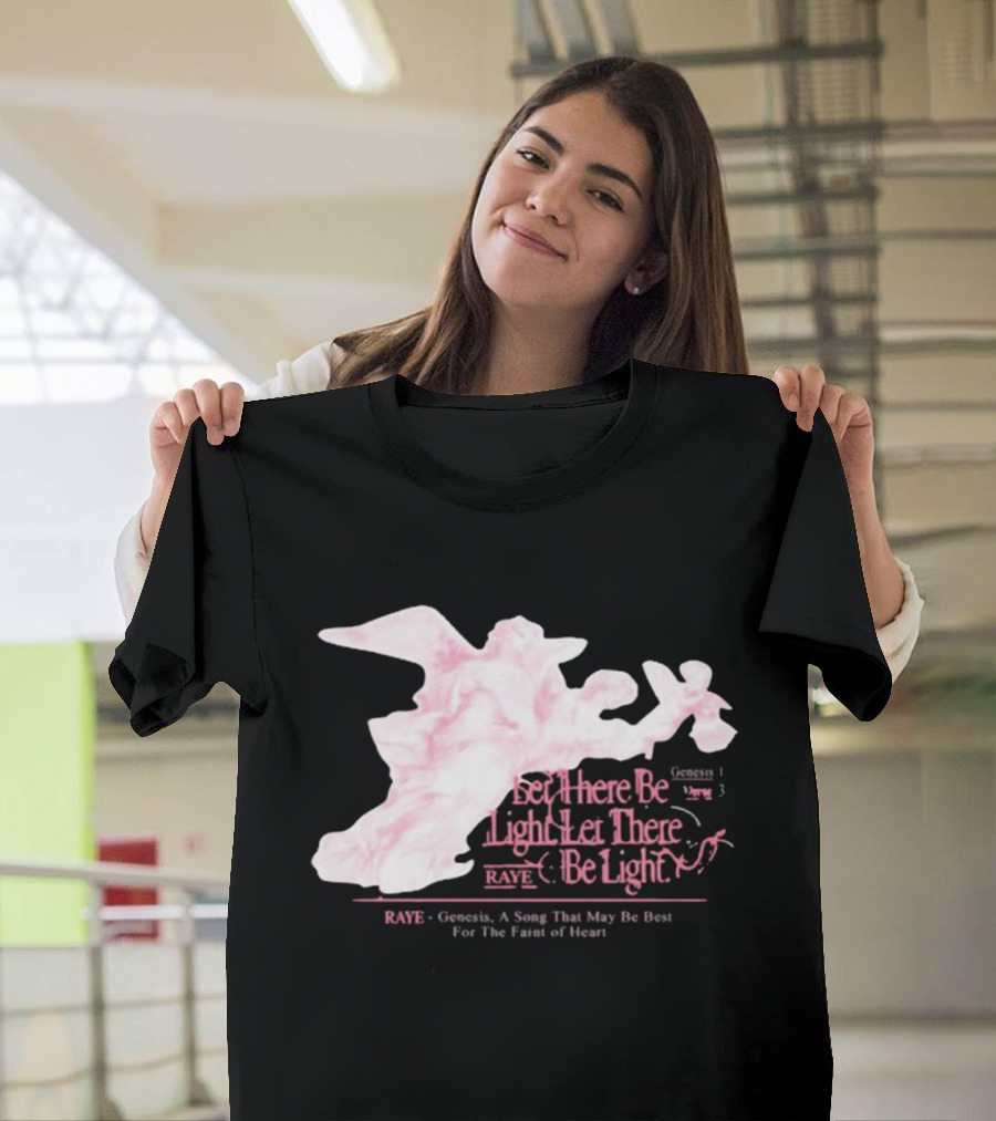 RAYE Let There Be Light Genesis A Song That May Be Best For The Faint Of Heart T-Shirt
