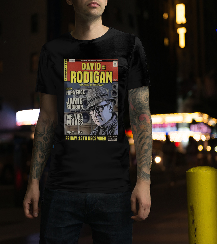 Hootananny Presents David Rodigan Get Reggae To Rock Steady With Papa Face Jamie Rodigan Melvina Moves December 13th T-Shirt