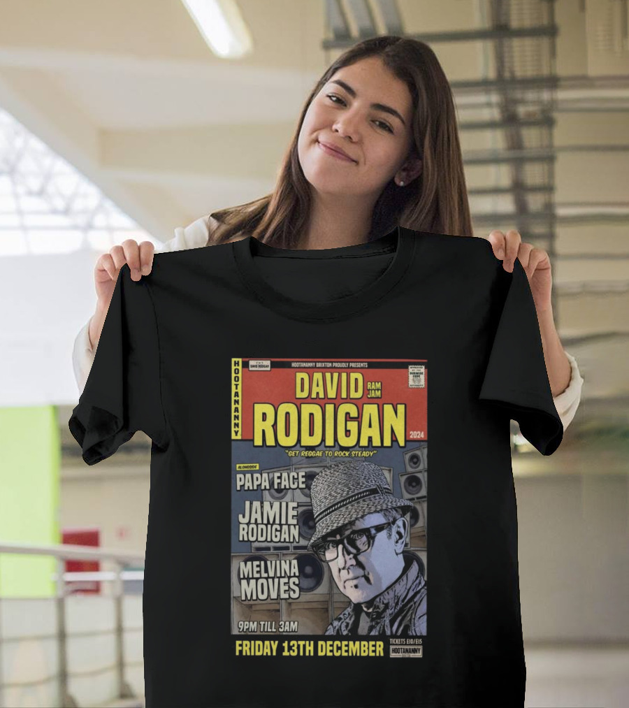 Hootananny Presents David Rodigan Get Reggae To Rock Steady With Papa Face Jamie Rodigan Melvina Moves December 13th T-Shirt