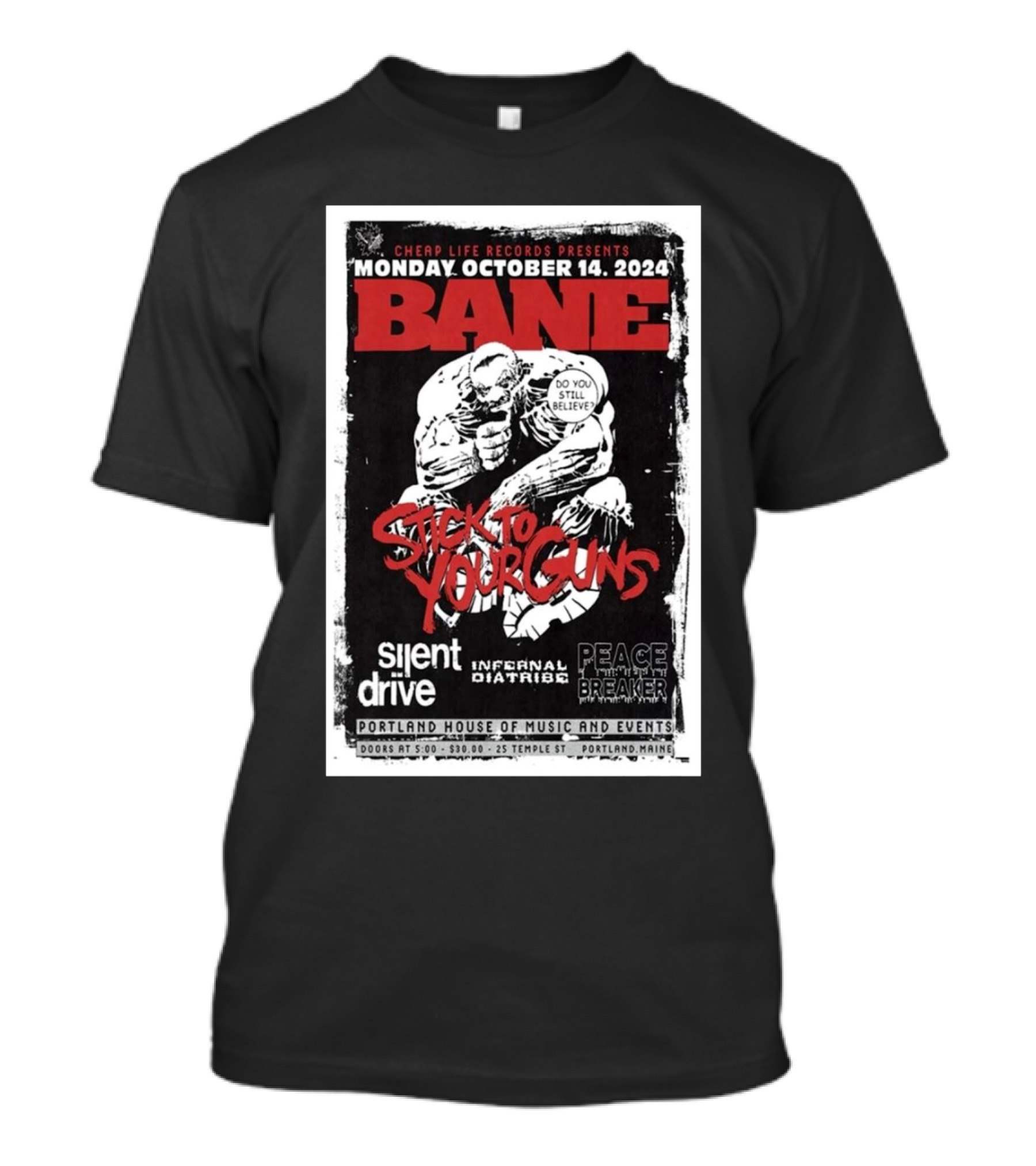 Bane Cheap Life Records Presents Stick To Your Guns Silent Drive Infernal Diatribe Peace Breaker Oct 14 2024 Portland House Of Music And Events Portland Maine T-Shirt
