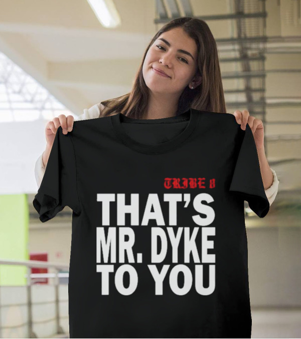 TRIBE 8 That’s Mr. Dyke To You T-Shirt