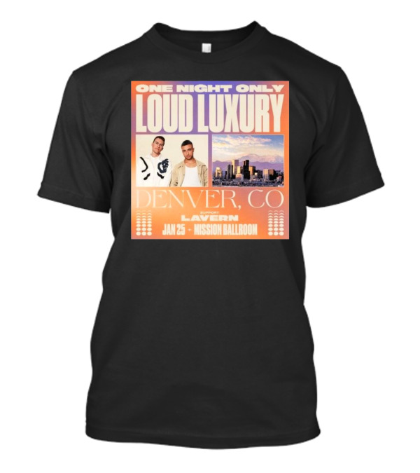 One Night Only Loud Luxury Denver CO Jan 25 Mission Ballroom T-Shirt