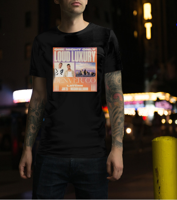 One Night Only Loud Luxury Denver CO Jan 25 Mission Ballroom T-Shirt