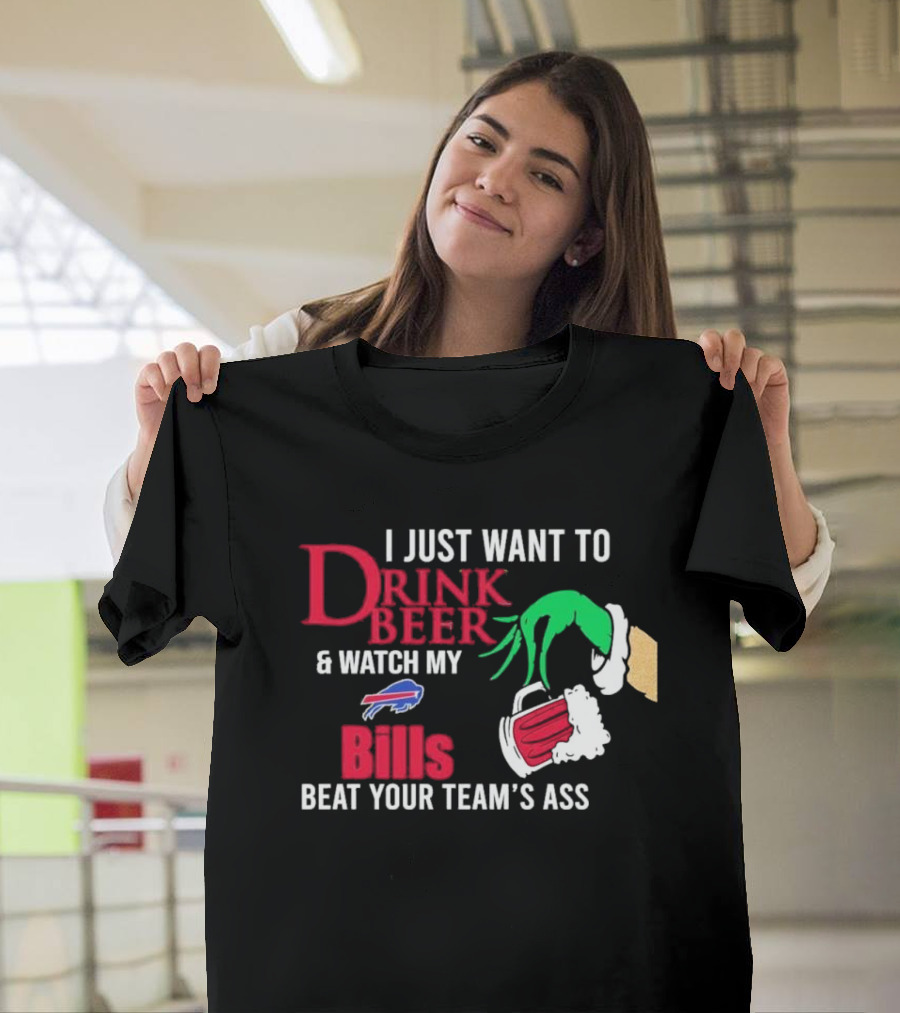 I Just Want To Drink Beer and Watch My Bills Beat Your Team's Ass Grinch Buffalo Football T-Shirt