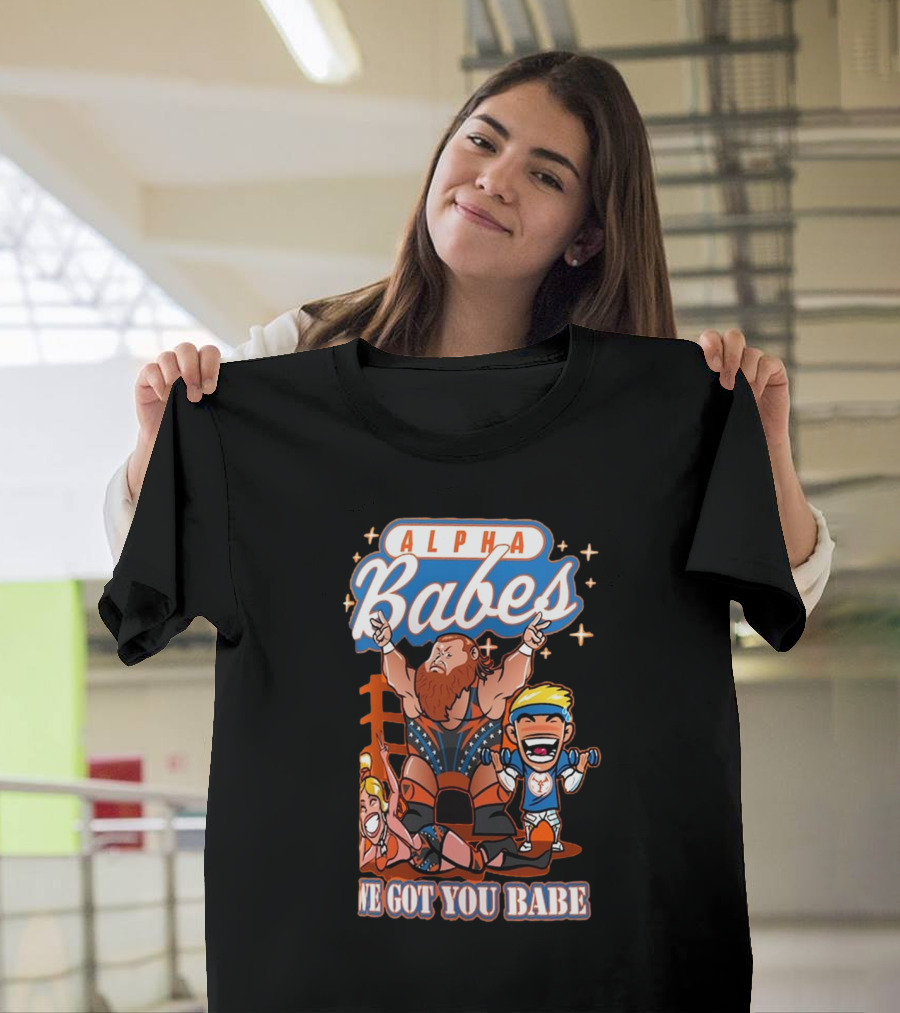 Alpha Babes We Got You Babe Celebration Wrestlers T-Shirt