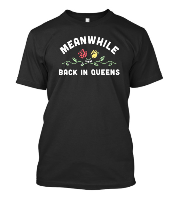 Meanwhile Back In Queens Floral T-Shirt