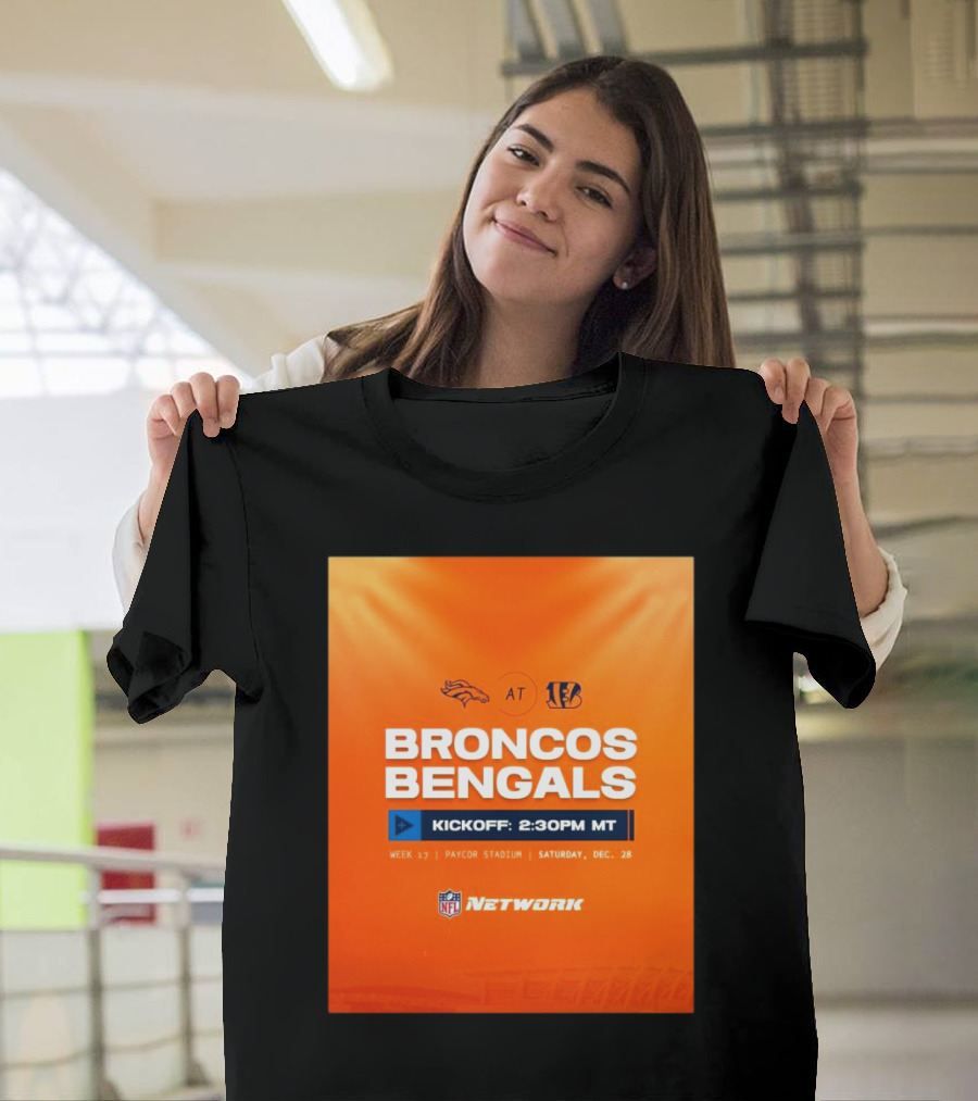 Denver Broncos at Cincinnati Bengals Week 17 Paycor Stadium Kickoff 2:30PM MT Saturday Dec 28 2024 NFL Network T-Shirt
