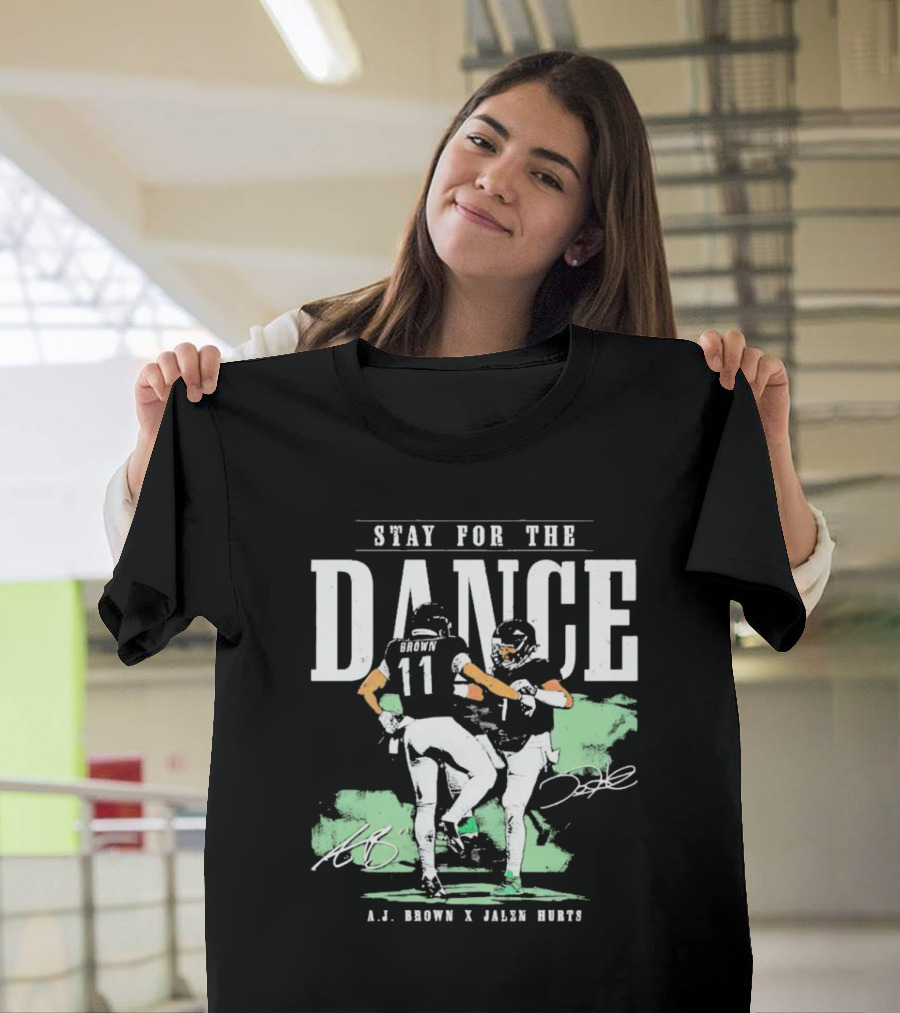 Stay For The Dance A.J. Brown Jalen Hurts Philadelphia Eagles NFL Signatures T-Shirt
