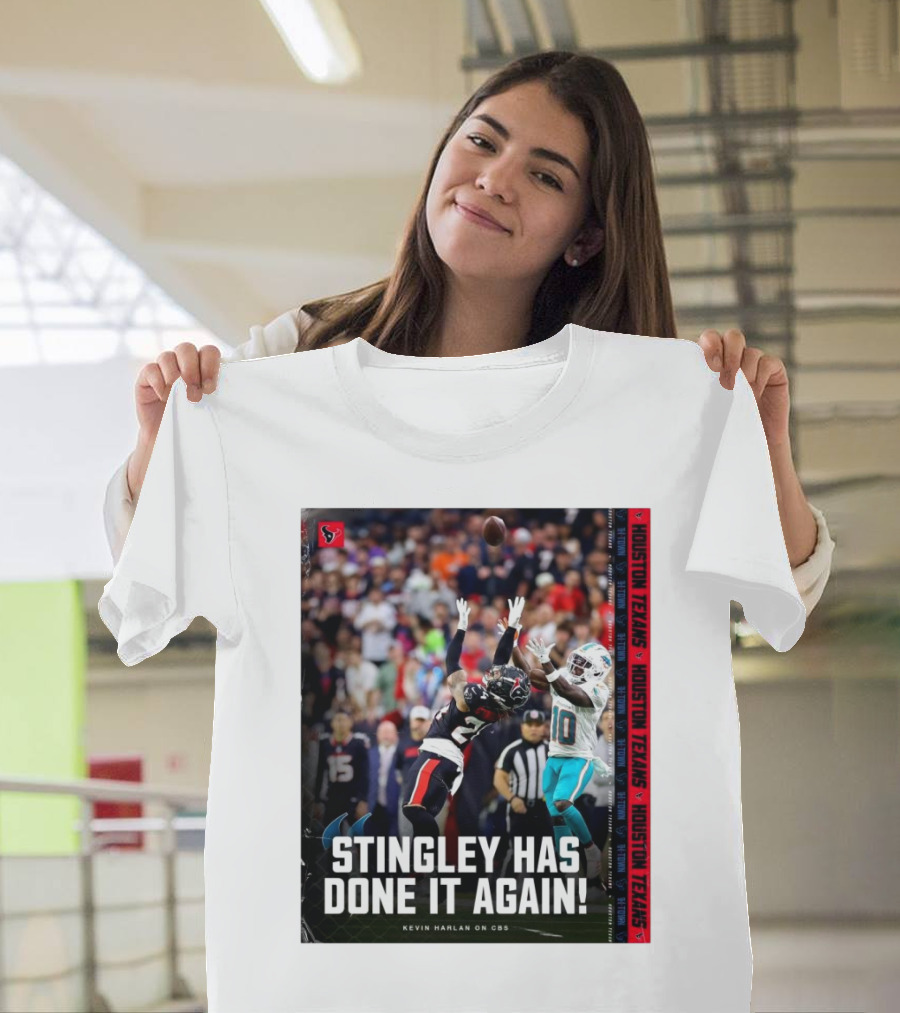 Houston Texans Vs Miami Dolphins Stingley Has Done It Again Kevin Harlan On CBS T-Shirt