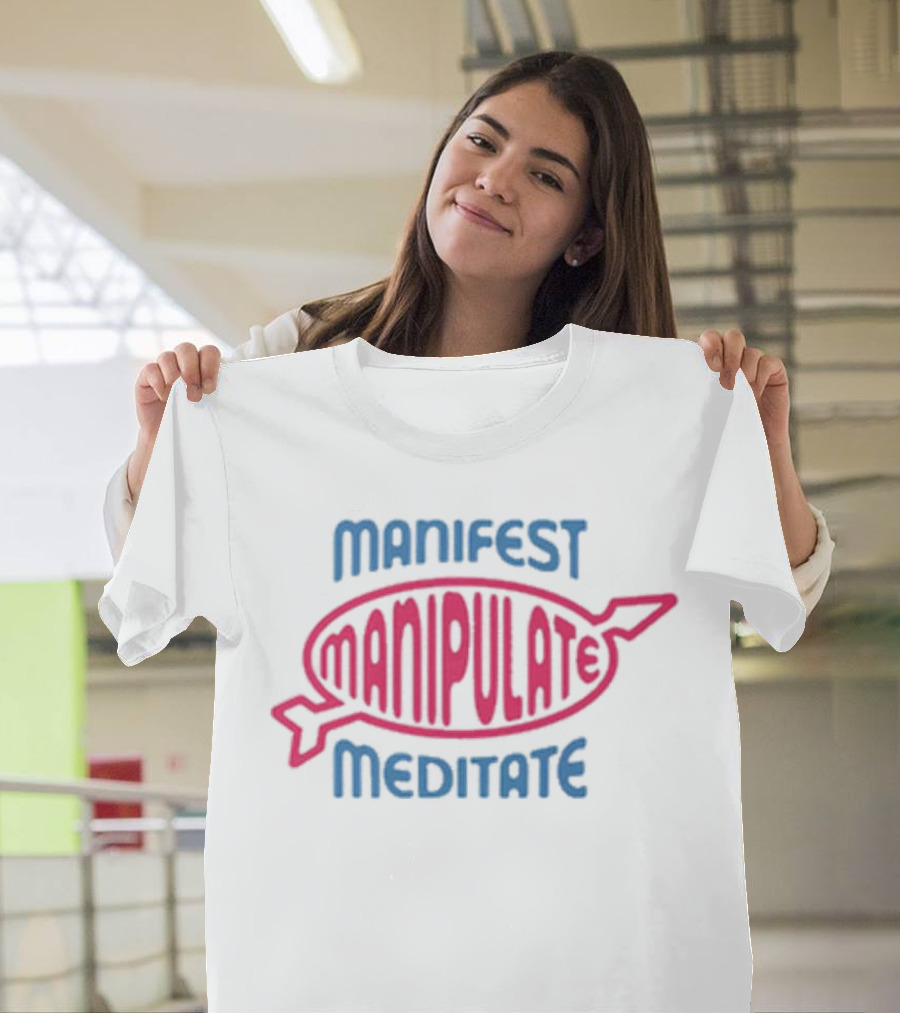 Manifest Manipulate Meditate Samantha Eve Merch MMM T-Shirt