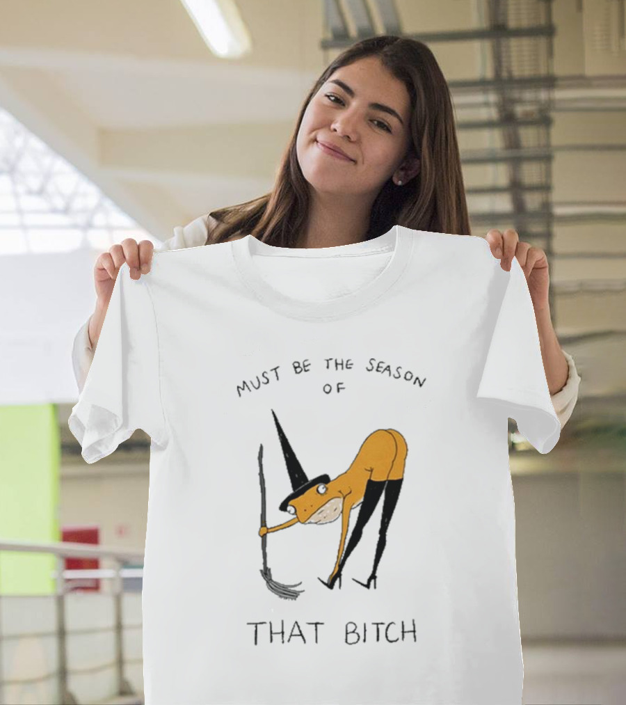 Must Be The Season Of That Bitch Witch Frog Drawing T-Shirt