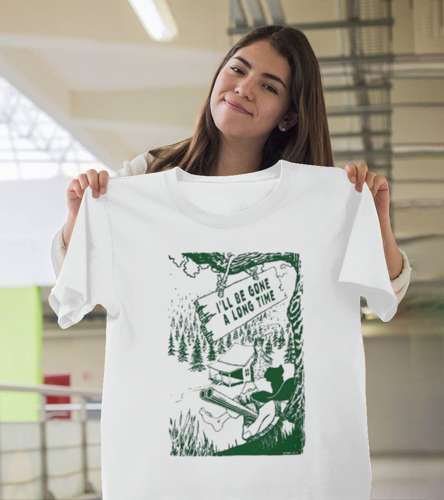 I'll Be Gone A Long Time Forest Cabin and Hunter Scene T-Shirt