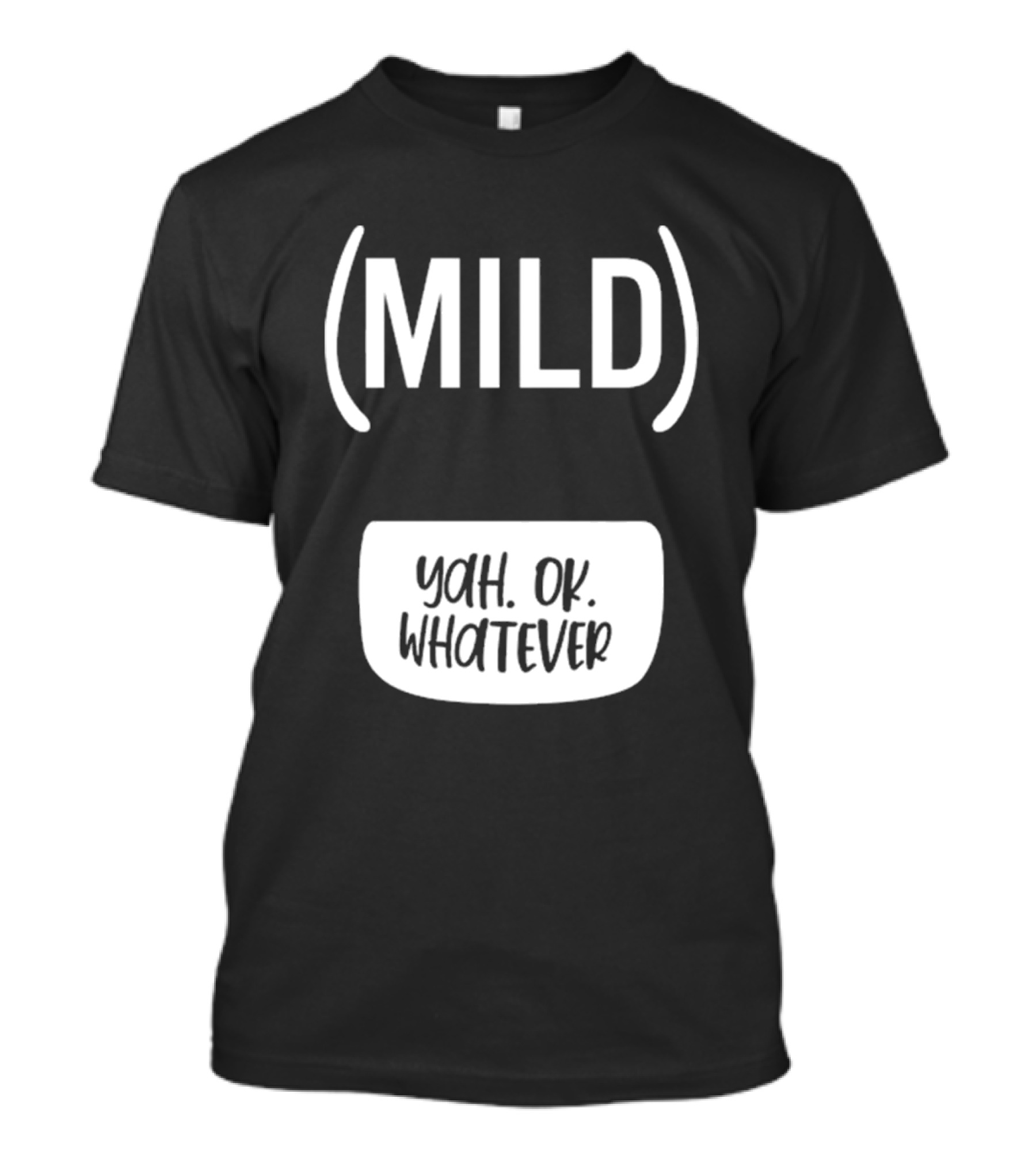 Mild Yah Ok Whatever Casual Attitude Expression T-Shirt