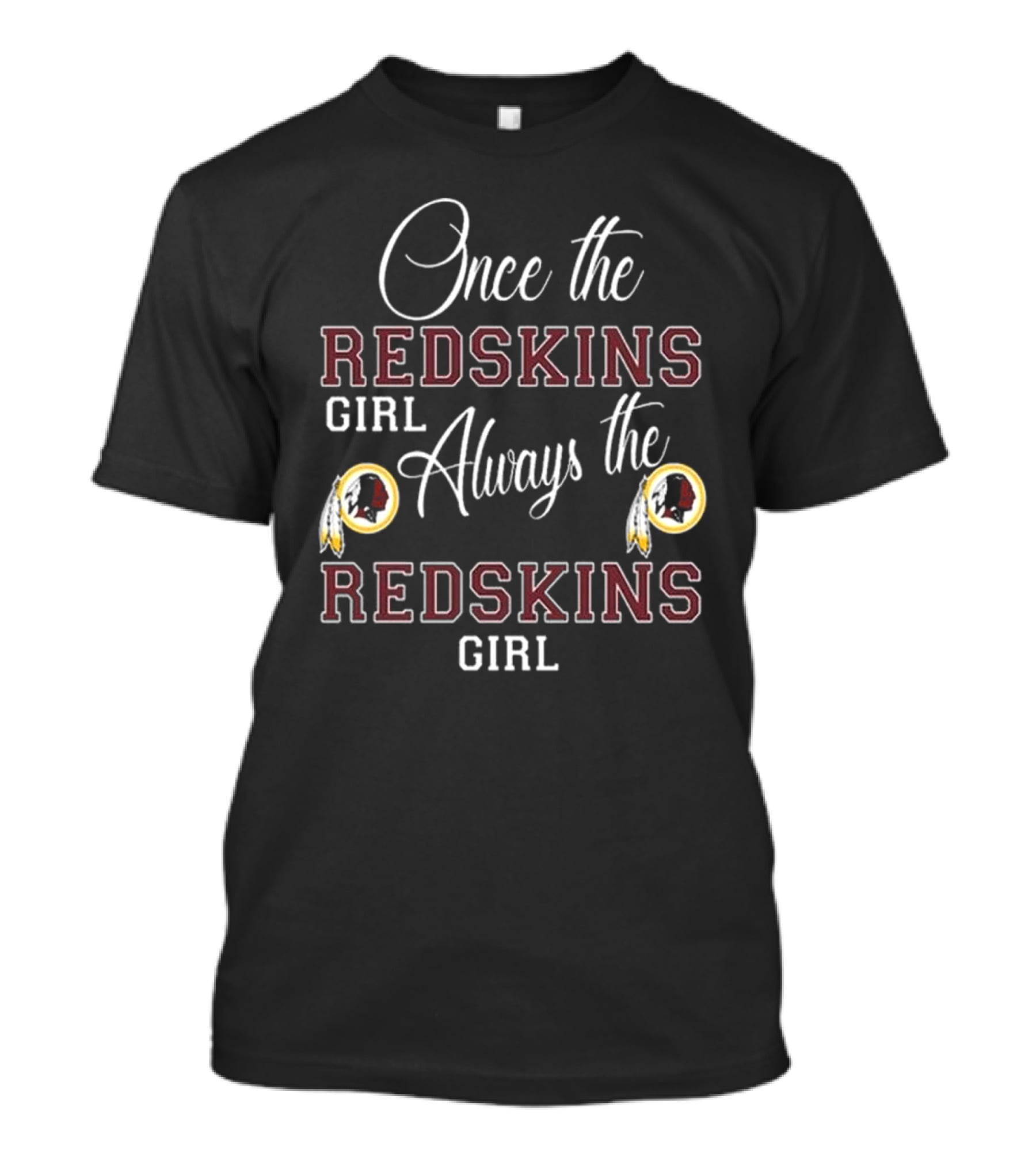 Once The Redskins Girl Always The Redskins Girl T-Shirt