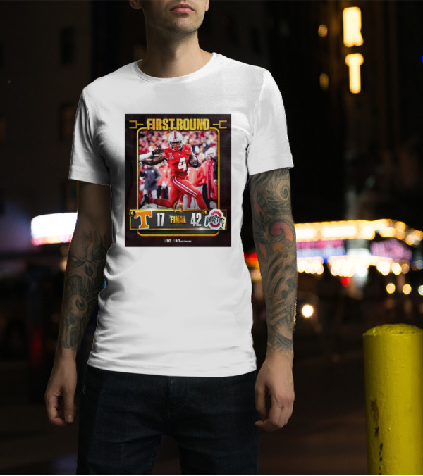 First Round: Tennessee Vols 17 Vs Ohio State Buckeyes 42 Final Score Big Ten CFB Playoff T-Shirt