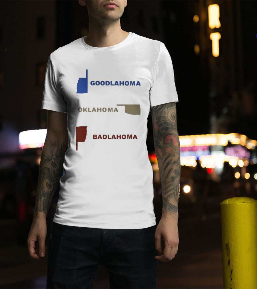 Goodlahoma Oklahoma Badlahoma Text With State Map T-Shirt