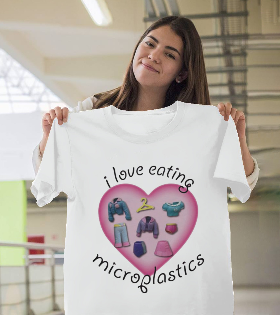 I Love Eating Microplastics Heart With Miniature Clothing In Pink T-Shirt