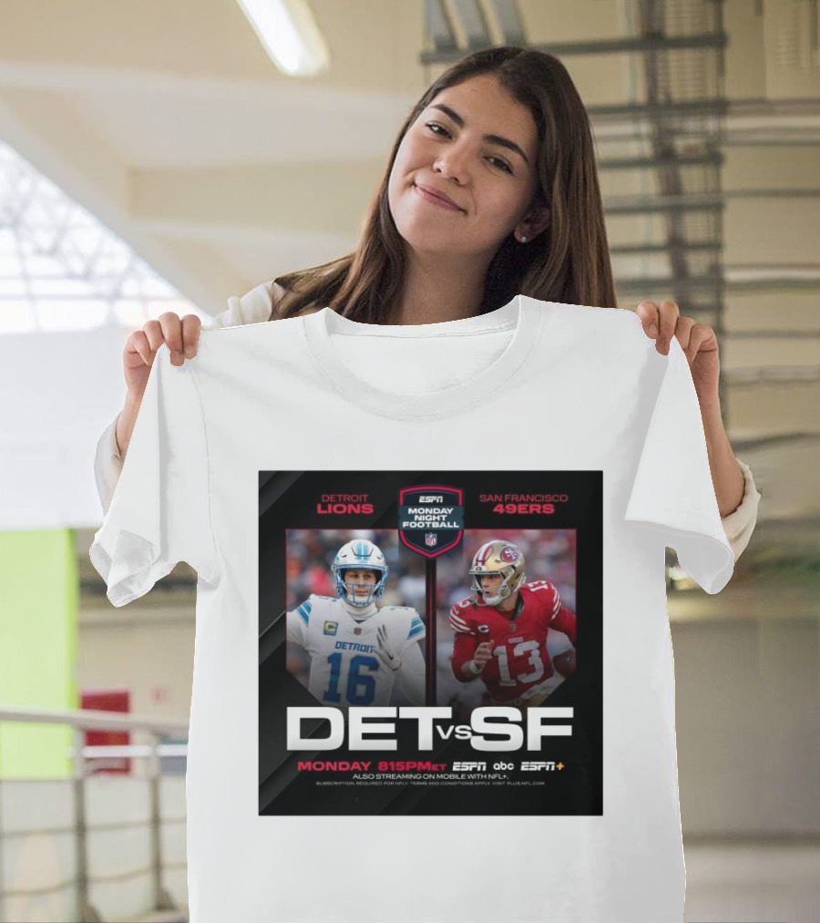 Detroit Lions Vs San Francisco 49ers Monday Night Football 2024 DET vs SF NFL MNF 8:15 PM ET ESPN ABC ESPN+ T-Shirt